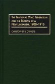 The National Civic Federation and the Making of a New Liberalism, 1900-1915 (eBook, PDF)