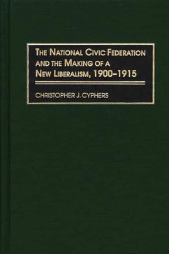The National Civic Federation and the Making of a New Liberalism, 1900-1915 (eBook, PDF) - Cyphers, Christopher J.