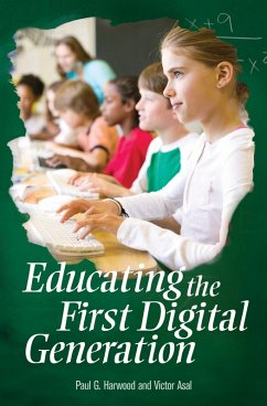 Educating the First Digital Generation (eBook, PDF) - Harwood, Paul G.; Asal, Victor