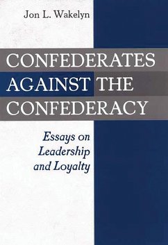 Confederates against the Confederacy (eBook, PDF) - Wakelyn, Jon L.