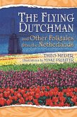 The Flying Dutchman and Other Folktales from the Netherlands (eBook, PDF) The Flying Dutchman and Other Folktales from the Netherlands (eBook, PDF)