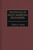 The Politics of South American Boundaries (eBook, PDF)