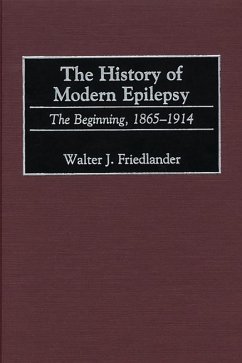 The History of Modern Epilepsy (eBook, PDF) - Friedlander, Walter J.