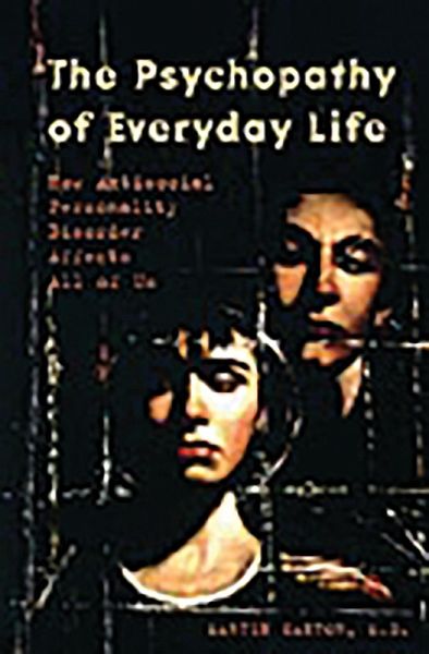 The Psychopathy of Everyday Life (eBook, PDF) The Psychopathy of Everyday Life (eBook, PDF)
