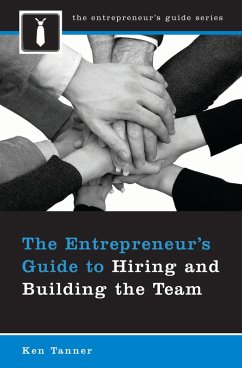 The Entrepreneur's Guide to Hiring and Building the Team (eBook, PDF) - Tanner, Ken
