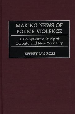 Making News of Police Violence (eBook, PDF) - Ph. D., Jeffrey Ian Ross