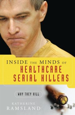 Inside the Minds of Healthcare Serial Killers (eBook, PDF) - Ramsland, Katherine