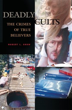 Deadly Cults (eBook, PDF) - Snow, Robert L. Deadly Cults (eBook, PDF) - Snow, Robert L.