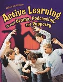 Active Learning Through Drama, Podcasting, and Puppetry (eBook, PDF)
