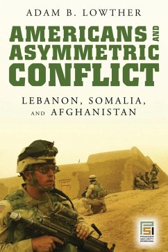 Americans and Asymmetric Conflict (eBook, PDF) - Lowther, Adam B.
