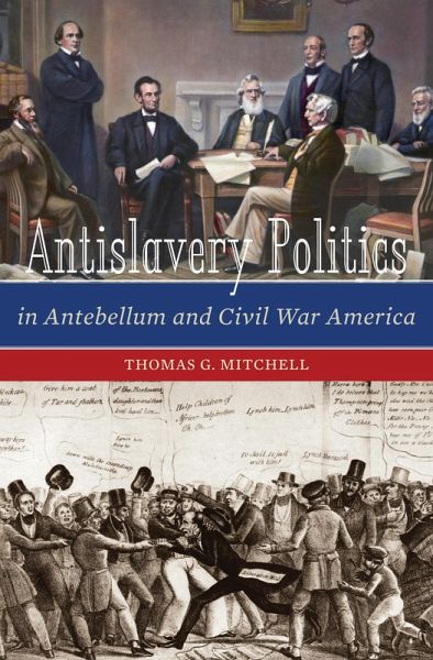 Antislavery Politics in Antebellum and Civil War America (eBook, PDF) Antislavery Politics in Antebellum and Civil War America (eBook, PDF)