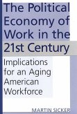 The Political Economy of Work in the 21st Century (eBook, PDF) The Political Economy of Work in the 21st Century (eBook, PDF)