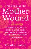 Transforming the Mother Wound (eBook, ePUB)