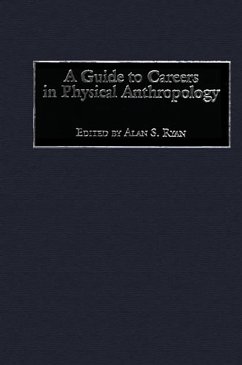 A Guide to Careers in Physical Anthropology (eBook, PDF) - Ryan, Alan S. A Guide to Careers in Physical Anthropology (eBook, PDF) - Ryan, Alan S.