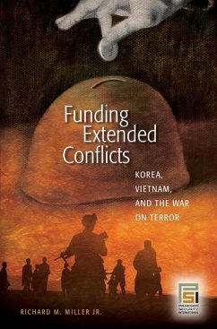 Funding Extended Conflicts (eBook, PDF) - Jr., Richard M. Miller Funding Extended Conflicts (eBook, PDF) - Jr., Richard M. Miller