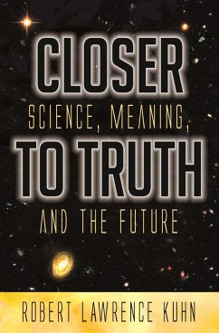 Closer To Truth (eBook, PDF) - Kuhn, Robert Lawrence