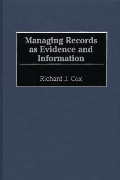 Managing Records as Evidence and Information (eBook, PDF) - Cox, Richard J.