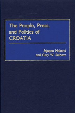 The People, Press, and Politics of Croatia (eBook, PDF) - Malovic, Stjepan; Selnow, Gary W.