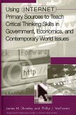 Using Internet Primary Sources to Teach Critical Thinking Skills in Government, Economics, and Contemporary World Issues (eBook, PDF)