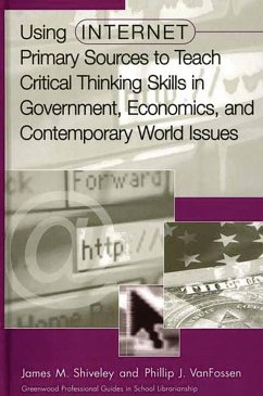 Using Internet Primary Sources to Teach Critical Thinking Skills in Government, Economics, and Contemporary World Issues (eBook, PDF) - Shiveley, James M.; Vanfossen, Phillip J.