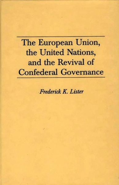 The European Union, the United Nations, and the Revival of Confederal Governance (eBook, PDF)