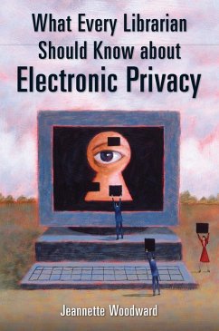 What Every Librarian Should Know about Electronic Privacy (eBook, PDF) - Woodward, Jeannette