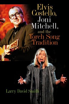 Elvis Costello, Joni Mitchell, and the Torch Song Tradition (eBook, PDF) - Smith, Larry David