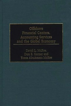 Offshore Financial Centers, Accounting Services and the Global Economy (eBook, PDF) - Garner, Don E.; McKee, David L.; McKee, Yosra AbuAmara