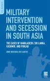Military Intervention and Secession in South Asia (eBook, PDF) Military Intervention and Secession in South Asia (eBook, PDF)