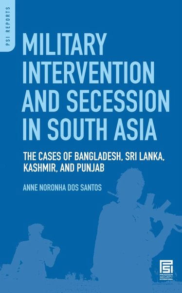 Military Intervention and Secession in South Asia (eBook, PDF) Military Intervention and Secession in South Asia (eBook, PDF)