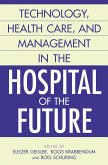Technology, Health Care, and Management in the Hospital of the Future (eBook, PDF)