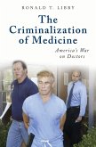 The Criminalization of Medicine (eBook, PDF)