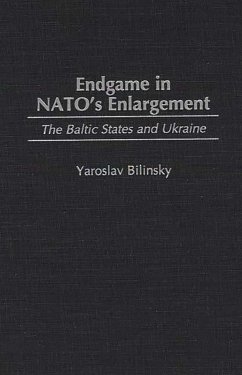 Endgame in NATO's Enlargement (eBook, PDF) - Bilinsky, Yaroslav