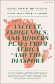 Global Theatre Anthologies: Ancient, Indigenous and Modern Plays from Africa and the Diaspora (eBook, PDF)