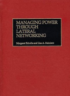 Managing Power Through Lateral Networking (eBook, PDF) - Brindle, Margaret C.; Mainiero, Lisa