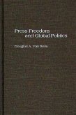 Press Freedom and Global Politics (eBook, PDF)