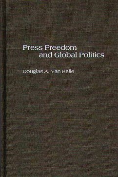 Press Freedom and Global Politics (eBook, PDF) - Belle, Douglas A. Van