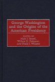 George Washington and the Origins of the American Presidency (eBook, PDF)