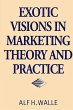 Exotic Visions in Marketing Theory and... - Bild 1