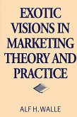 Exotic Visions in Marketing Theory and Practice (eBook, PDF)