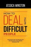 HOW TO DEAL WITH DIFFICULT PEOPLE (eBook, ePUB)