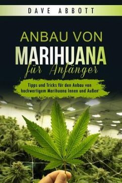 Anbau von Marihuana für Anfänger (eBook, ePUB) - Abbott, Dave