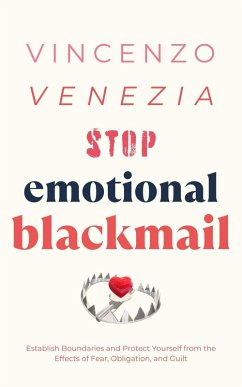 Stop Emotional Blackmail (eBook, ePUB) - Venezia, Vincenzo