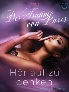 Hör auf zu denken: Der Traum von Paris 4 – Erotische Kurzgeschichte (eBook, ePUB) - Backman, Amanda