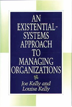 An Existential-Systems Approach to Managing Organizations (eBook, PDF) - Kelly, Joe; Kelly, Louise