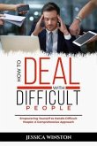 HOW TO DEAL WITH DIFFICULT PEOPLE: Empowering Yourself to Handle Difficult People (eBook, ePUB)