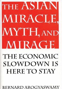 The Asian Miracle, Myth, and Mirage (eBook, PDF) - Arogyaswamy, Bernard