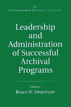 Leadership and Administration of Successful Archival Programs (eBook, PDF) - Dearstyne, Bruce W.