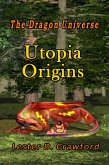 The Dragon Universe Utopia Origins (eBook, ePUB)