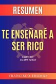 RESUMEN DE TE ENSEÑARÉA SER RICO por Ramit Sethi ( I Will Teach You to Be Rich Spanish Summary) (eBook, ePUB)